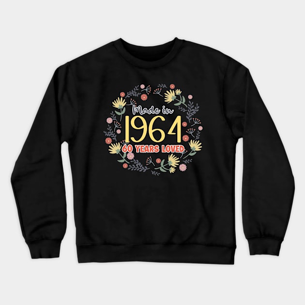 Made In 1964 60 year Loved 60th Birthday Floral B-day Gift For Women Crewneck Sweatshirt by truong-artist-C